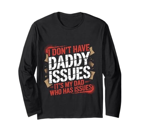 I Don't Have Daddy Issues It's My Dad Who Has Issues |- ����T�V���c