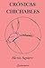 CR&Atilde;NICAS CHICHABLES (Spanish Edition)