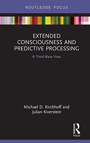 Extended Consciousness and Predictive Processing: A Third Wave View (Routledge Focus on Philosophy)