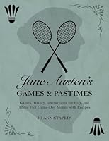 Jane Austen's Games and Pastimes - Games History, Instructions for Play, and Three Full Game-Day Menus with Recipes 1608423522 Book Cover