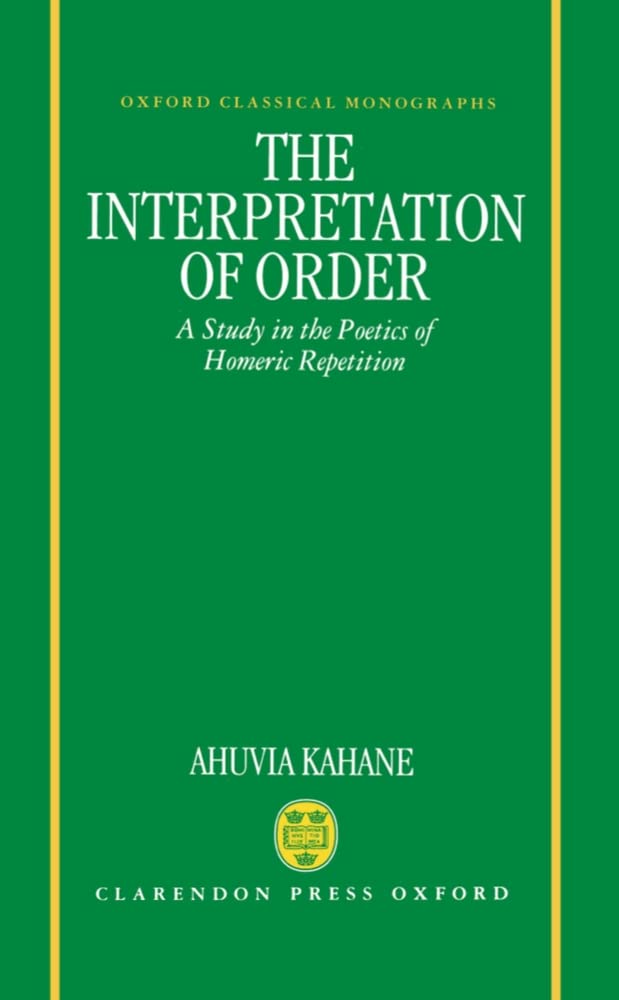 Buy The Interpretation of Order: A Study in the Poetics of Homeric Repetition (Oxford Classical Monographs) — BookShops.in