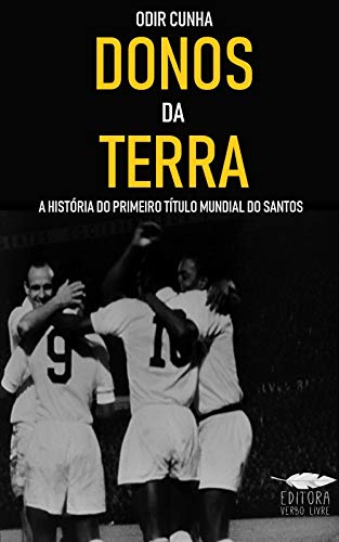 Donos da Terra: A história do primeiro título mundial do Santos
