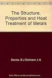 The Structure, Properties and Heat Treatment of Metals