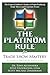 The Platinum Rule for Trade Show Mastery: The Expert Exhibitor's Guide to Profit-Producing Trade Shows and Corporate Events