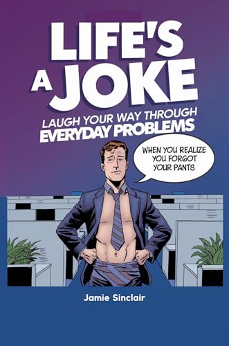 Life's A Joke: Laugh Your Way Through Everyday Problems