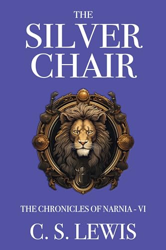 The Silver Chair (The Chronicles of Narnia Book 6) (English Edition)