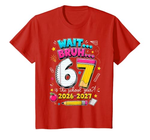 Back to School Wait Bruh 6 7 is The School Year 2026 2027 T-Shirt, Youth, Red, 2T