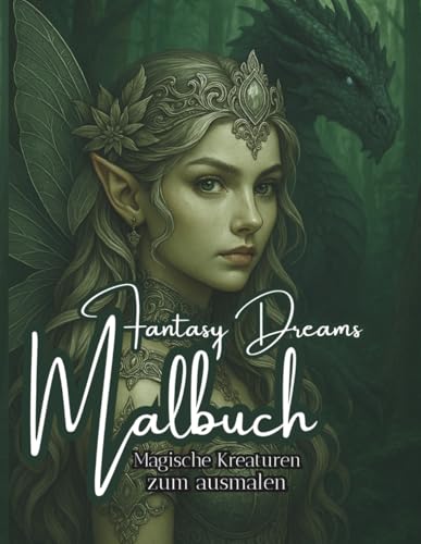Fantasy Dreams Malbuch: Magische Kreaturen zum ausmalen