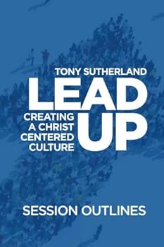 Paperback Lead Up - Session Outlines: Creating a Christ Centered Culture Book
