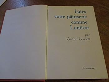 Hardcover Faites votre pâtisserie comme Lenôtre (Beaux livres) (French Edition) [French] Book