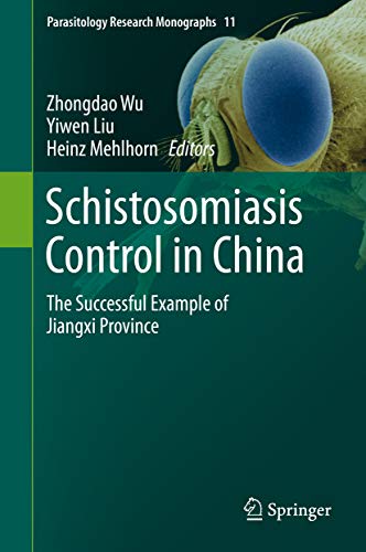Schistosomiasis Control in China: The successful example of Jiangxi province (Parasitology Research Monographs Book 11)