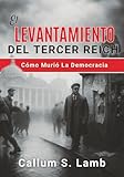 tercer reich wikipedia  El Levantamiento Del Tercer Reich: Cómo Murió La Democracia (Los Tiempos Del Tercer Reich)