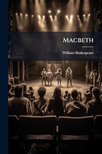 Macbeth: Lines Pronounced Corrupt Restored, And Mutilations Before Unsuspected Amended, Also Some New Renderings. With Preface And Notes. Also Papers ... Apparitions, And The Temptation Of Macbeth