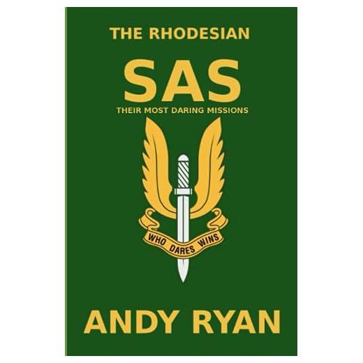 The Rhodesian SAS: Special Forces: Their Most Daring Bush War Missions (2)