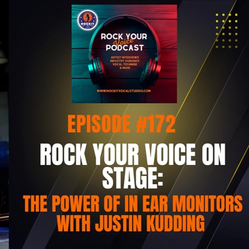 #172 Rock Your Voice On Stage: The Power of In-Ear Monitors with Justin Kudding
