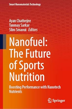 Nanofuel: The Future of Sports Nutrition: Boosting Performance with Nanotech Nutrients-电子书百科大全
