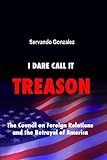 I Dare Call It Treason: The Council on Foreign Relations and the Betrayal of America