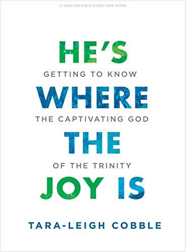 He's Where the Joy Is - Teen Bible Study Book: