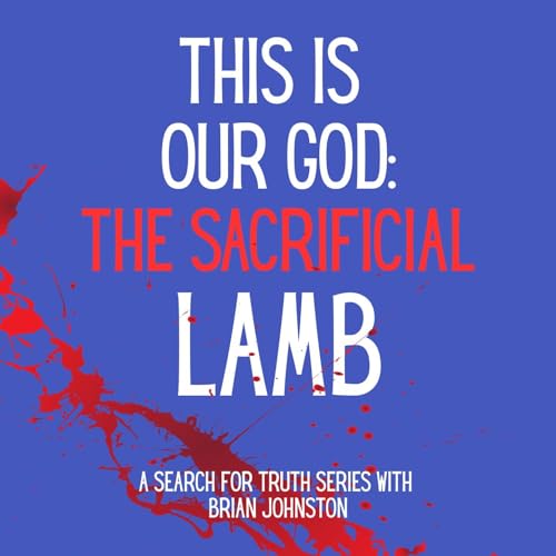 This is Our God - The Sacrificial Lamb: Part 4