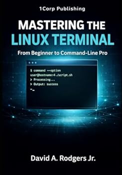 Mastering the Linux Terminal: From Beginner To Command-Line Pro (The Modern Linux Mastery Series)