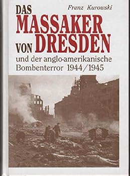 Paperback Das Massaker von Dresden: Und der anglo-amerikanische Bombenterror 1944-1945 (German Edition) [German] Book