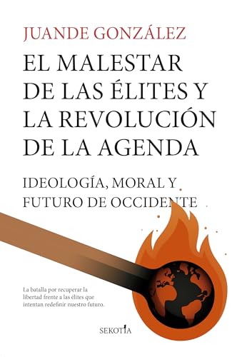 EL MALESTAR DE LAS ÉLITES Y LA REVOLUCIÓN DE LA AGENDA: Ideología, moral y el futuro de Occidente (Reflejos de Actualidad)