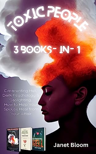 Toxic People: 3-in-1 Book Compilation : CoParenting Hell, Dark Psychology Gaslighting  How to Help your Spouse Heal from your Affair: Dealing with Narcissists, ... Abuse  Relationships (English Edition)