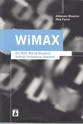  WiMAX: Der IEEE 802.16-Standard: Technik, Anwendung, Potenzial