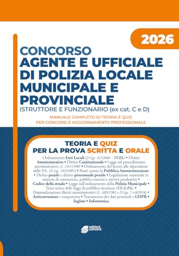 Concorso Agente e ufficiale di Polizia locale e municipale - Istruttore e funzionario (ex Cat. C e D): Teoria, esercitazioni e quiz commentati per ... di Agente e Ufficiale di Polizia Locale