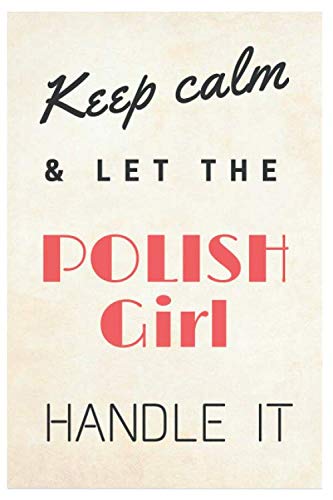 Keep Calm And Let The Polish Girl Handle It : Keep Calm And Let The Polish Girl Handle It Blank Journal Internet Password Logbook Organizer, Password ... Notebook, 6x9 in,120 Page, Soft Cover, Matte