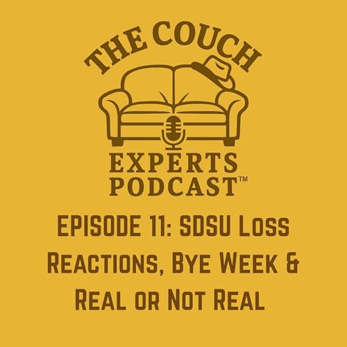 The Couch Experts Podcast &ndash; Episode 11: SDSU Loss Reactions, Bye Week & Real or Not Real Podcast Por  arte de portada