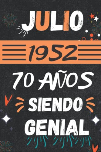 CUADERNO, JULIO 1952, 70 Años Siendo Genial: Regalo de 70 cumpleaños para mujeres y hombres, ideas de 70 cumpleaños... un cumpleaños... divertido, ... regalo de 70 cumpleaños para él/ella.