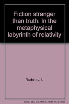 Paperback Fiction stranger than truth: In the metaphysical labyrinth of relativity Book