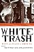 White Trash: Race and Class in America