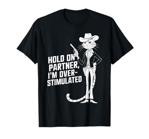 Hold On Partner Soy Sobreestimulado Western Cat Cowboy Camiseta