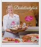 Mein Dinkelbrotglück: 50 Genussrezepte mit Dinkel