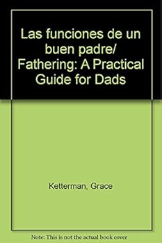 Paperback Las funciones de un buen padre/ Fathering: A Practical Guide for Dads (Spanish Edition) [Spanish] Book