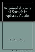 Acquired Apraxia of Speech in Aphasic Adults 0850664683 Book Cover