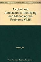 Alcohol and Adolescents: Identifying and Managing the Problems #125 093590817X Book Cover
