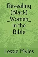 Revealing (Black Women) in the Bible 1691487562 Book Cover