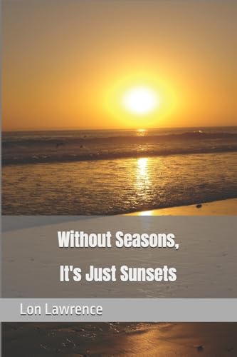 Without Seasons, It's Just Sunsets