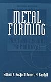 Metal Forming: Mechanics and Metallurgy