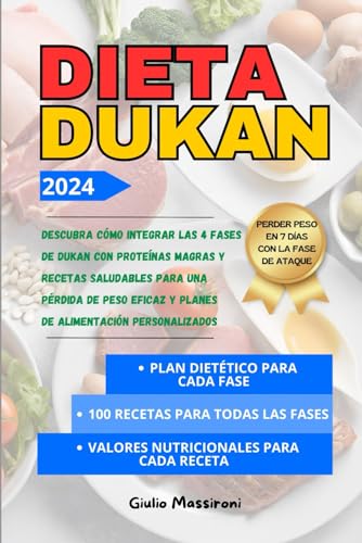 Dieta Dukan: Descubra cómo Integrar las 4 Fases de Dukan con Proteínas Magras y Recetas Saludables para una Pérdida de Peso Eficaz y Planes de Alimentación Personalizados