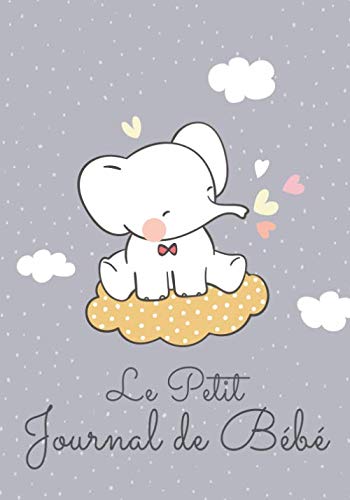 Le Petit Journal de Bébé: Faites le suivi jour après jour et gardez un souvenir de son 1er repas, ses plats préférés Suivi maternel, Nouveau né, ... Bain, Médicament, Notes) 131 pg |18 x 25cm