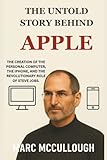 Ya en manzanajugosa.com: The Untold Story Behind Apple: The creation of the personal computer, the iPhone, and the revolutionary role of Steve Jobs. (Untold Story Behind Brands and Product)