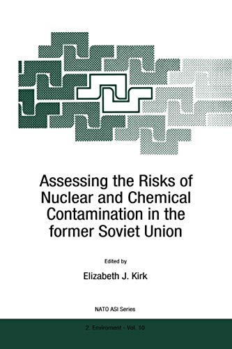 Assessing the Risks of Nuclear and Chemical Contamination in the former Soviet Union (NATO Science Partnership Subseries: 2, 10)