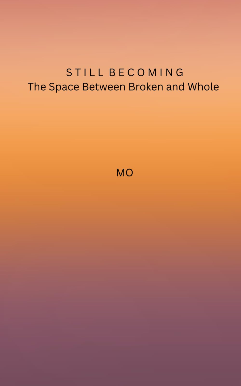 Still Becoming: The Space Between Broken and Whole