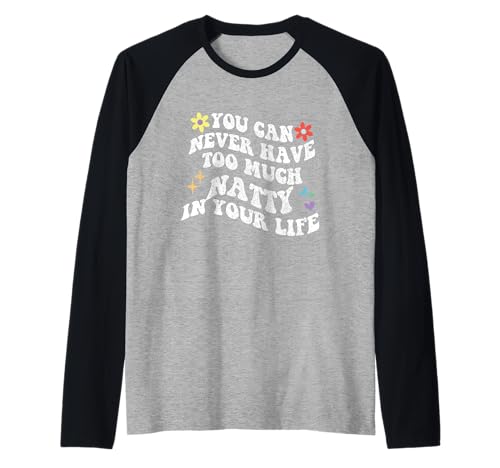 Retro Groovy que nunca puedes tener demasiado Natty en tu vida Camiseta Manga Raglan