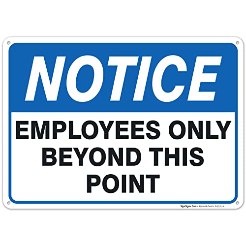 Sigo Signs - Employees Only Sign, Employees Only Beyond This Point Sign, 10x14 Inches, Rust Free .040 Aluminum, Fade Resistant, Made in USA