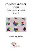Comment trouver votre juste et bonne place